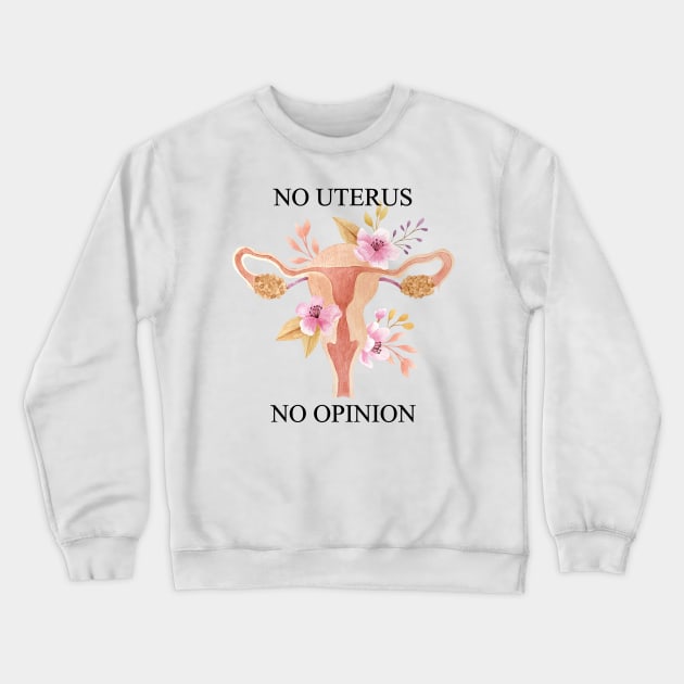 no uterus no opinion, roe v wade, reproductive rights Crewneck Sweatshirt by misoukill